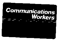COMMUNICATIONS WORKERS
