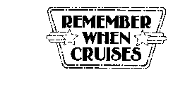 REMEMBER WHEN CRUISES