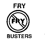 FRY BUSTERS