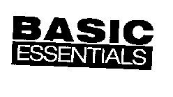 BASIC ESSENTIALS