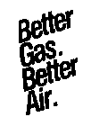 BETTER GAS. BETTER AIR.