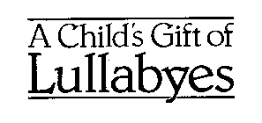 A CHILD'S GIFT OF LULLABYES