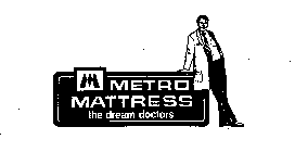 M METRO MATTRESS THE DREAM DOCTORS