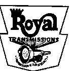 ROYAL TRNSMISSIONS TRANSMISSION IS OUR SPECIALTY