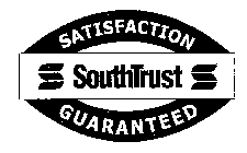 SATISFACTION GUARANTEED SOUTHTRUST S