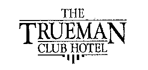 THE TRUEMAN CLUB HOTEL