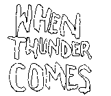 WHEN THUNDER COMES