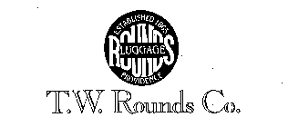 ROUNDS LUGGAGE ESTABLISHED 1865 PROVIDENCE T.W. ROUNDS CO.