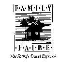 F-A-M-I-L-Y-F-A-I-R-E- THE FAMILY TRAVEL EXPERTS!