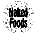 NAKED FOODS FRESHEST FOODS ALIVE