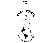 BABY POWER SAVE THE WORLD FOR ME
