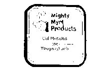 MIGHTY MYRT PRODUCTS OUT MUSCLES THE TOUGHEST JOB