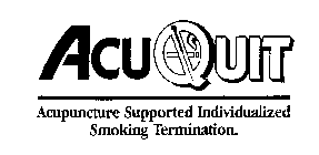 ACU QUIT ACUPUNCTURE SUPPORTED INDIVIDUALIZED SMOKING TERMINATION.