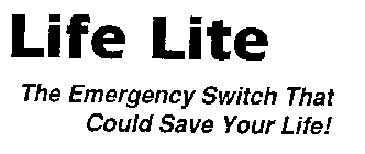 LIFE LITE THE EMERGENCY SWITCH THAT COULD SAVE YOUR LIFE!