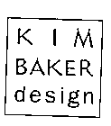 KIM BAKER DESIGN