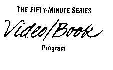 THE FIFTY-MINUTE SERIES VIDEO/BOOK PROGRAM
