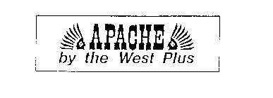 APACHE BY THE WEST PLUS