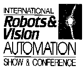 INTERNATIONAL ROBOTS & VISION AUTOMATION SHOW & CONFERENCE