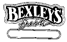 BEXLEY'S FRESH
