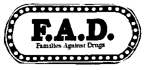 F.A.D. FAMILIES AGAINST DRUGS