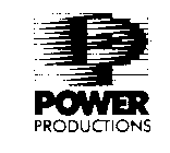 P POWER PRODUCTIONS