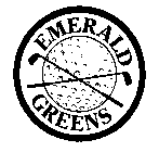 EMERALD GREENS