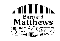 BERNARD MATTHEWS QUALITY MEATS