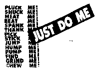 JUST DO ME