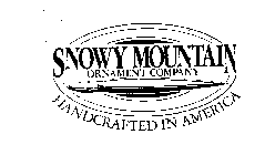 SNOWY MOUNTAIN ORNAMENT COMPANY HANDCRAFTED IN AMERICA