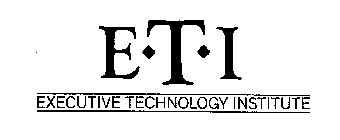 E-T-I EXECUTIVE TECHNOLOGY INSTITUTE