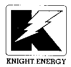 K KNIGHT ENERGY