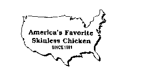 AMERICA'S FAVORITE SKINLESS CHICKEN SINCE 1981