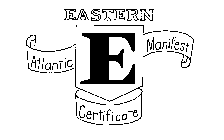 E EASTERN ATLANTIC MANIFEST CERTIFICATE