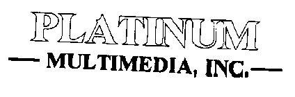 PLATINUM MULTIMEDIA, INC.