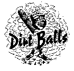 DIRT BALLS