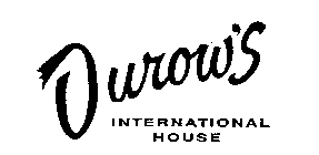 DUROW'S INTERNATIONAL HOUSE