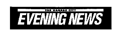 THE KANSAS CITY EVENING NEWS