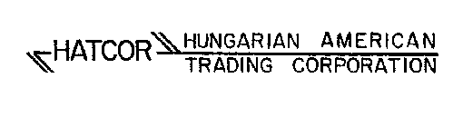 HATCOR HUNGARIAN AMERICAN TRADING CORPORATION