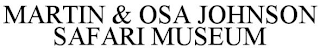 MARTIN & OSA JOHNSON SAFARI MUSEUM