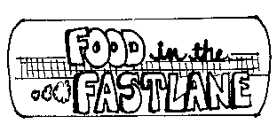 FOOD IN THE FASTLANE