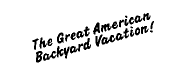 THE GREAT AMERICAN BACKYARD VACATION!