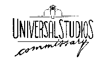 UNIVERSAL STUDIOS COMMISSARY