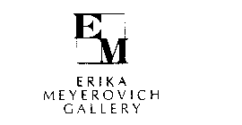EM ERIKA MEYEROVICH GALLERY
