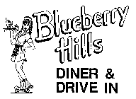 BLUEBERRY HILLS DINER & DRIVE IN
