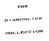 THE DIAMONLIKE COLLECTION