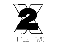 X2 - TIMEZ-TWO -