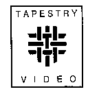 TAPESTRY VIDEO