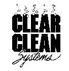 CLEAR CLEAN SYSTEMS