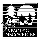 PACIFIC DISCOVERIES