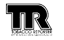 TR TOBACCO REPORTER FOR THE INTERNATIONAL TOBACCO INDUSTRY